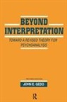 John E Gedo, John E. Gedo, Gedo John E. - Beyond Interpretation