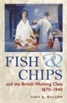 John K. Walton - Fish and Chips, and the British Working Class, 1870-1940
