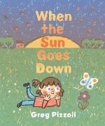 Greg Pizzoli - When the Sun Goes Down A Bedtime Book