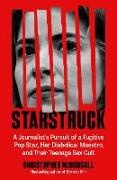 Christopher McDougall - Starstruck A Journalist s Pursuit of a Fugitive Pop Star, Her Diabolical