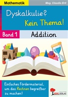 Claudia Ertl - Dyskalkulie? Kein Thema! / Band 1: Addition