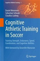 Claudius Ludwig, Daniel Memmert, Sebastian Schwab - Cognitive Athletic Training in Soccer