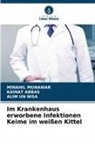 Kainat Abbas, Minahil Munawar, Alim Un Nisa - Im Krankenhaus erworbene Infektionen Keime im weißen Kittel