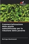 Barirega Akankwasah - Commercializzazione delle piante sottoutilizzate per la riduzione della povertà