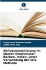 Sujoy Kanti Bhattacharjee, Santasmita Das - Abflussmodellierung im oberen Dwarkeswar-Becken, Indien, unter Verwendung der SCS-Methode