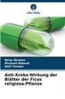 Khulood Abbood, Niran Ibrahim, Nahi Yaseen - Anti-Krebs-Wirkung der Blätter der Ficus religiosa-Pflanze