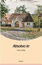 Clara Viebig - Absolvo te