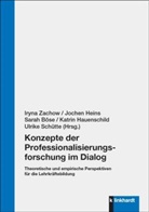 Sarah Böse, Sarah Böse u a, Katrin Hauenschild, Jochen Heins, Ulrike Schütte, Iryna Zachow - Konzepte der Professionalisierungsforschung im Dialog