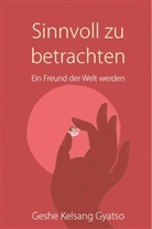 Geshe Kelsang Gyatso - Sinnvoll zu betrachten