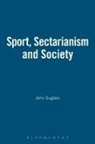 John Sugden - SPORT, SECTARIANISM AND SOCIETY