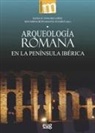 Macarena Bustamante Álvarez, Elena Sánchez López - Arqueología romana en la península ibérica