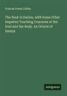 Frances Power Cobbe - The Peak in Darien, with Some Other Inquiries Touching Concerns of the Soul and the Body. An Octave of Essays