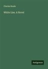 Charles Reade - White Lies. A Novel