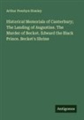 Arthur Penrhyn Stanley - Historical Memorials of Canterbury; The Landing of Augustine. The Murder of Becket. Edward the Black Prince. Becket's Shrine