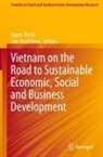 Léo-Paul Dana, Hanh-Thi Vu - Vietnam on the Road to Sustainable Economic, Social and Business Development
