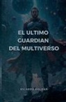 Ricardo Roldan - El ultimo guardian del multiverso