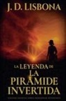 J. D. Lisbona - La leyenda de la pirámide invertida
