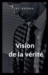 Jaybrown - Vision de la vérité