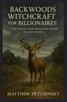 Petchinsky - Backwoods Witchcraft for Billionaires