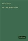 Anthony Trollope - The Fixed Period. A Novel
