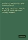 Joseph Green Cogswell, Henry Cruse Murphy, Andrew Dickson White - The Voyage of Verrazzano. A Chapter in the Early History of Maritime Discovery in America