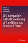 Junqiang Bai, Min Chang, Jiakuan Xu - CFD-Compatible RANS/LES Modeling of Transitional and Separated Flows