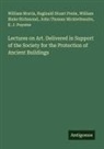 John Thomas Micklethwaite, William Morris, Reginald Stuart Poole, E. J. Poynter, William Blake Richmond - Lectures on Art. Delivered in Support of the Society for the Protection of Ancient Buildings