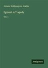 Johann Wolfgang von Goethe - Egmont. A Tragedy