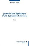Évelyne Frank - Journal d'une dyslexique, d'une dyslexique heureuse¿!