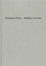 Francesca Torzo, Carlo Menon, Strauven, Iwan Strauven - Francesca Torzo. Building Correctly