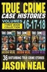 Jason Neal - True Crime Case Histories - (Books 16, 17, & 18)