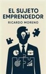 Ricardo Moreno - El Sujeto Emprendedor