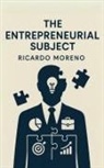 Ricardo Moreno - The Entrepreneurial Subject