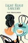Kate Montgomery - Light Roast Larceny