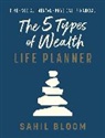 Sahil Bloom - The 5 Types of Wealth Life Planner