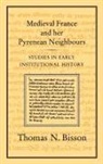 Thomas N. Bisson - Medieval France and Her Pyrenean Neighbours