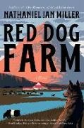 Nathaniel Ian Miller - Red Dog Farm A Novel