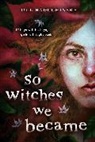 Jill Baguchinsky - So Witches We Became