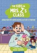 Kyle Lukoff, Messner Kate, Kat Fajardo - The Kids in Mrs. Z's Class: Sebastian Metzger Solves a Sticky Situation