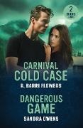 Flowers R. Barri, Owens Sandra - Carnival Cold Case / Dangerous Game Carnival Cold Case (Criminal Case Files) / Dangerous Game (the Phoenix Three)