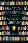 C. L. Mansfield - Practical Marketing for Your School Library