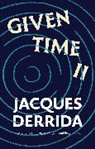 Jacques Derrida, Jacques Derrida, Laura Odello, Laura Odello, Peter Szendy, Rodrigo Therezo... - Given Time II