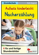 Ruth Gugerell - Aufsatz kinderleicht - Die Nacherzählung