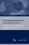 Marlene Gärtner - Narrating migration, narrating futures