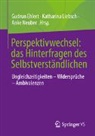 Gudrun Ehlert, Katharina Liebsch, Anke Neuber - Perspektivwechsel: das Hinterfragen des Selbstverständlichen