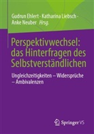 Gudrun Ehlert, Katharina Liebsch, Anke Neuber - Perspektivwechsel: das Hinterfragen des Selbstverständlichen