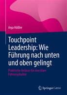 Anja Häßler - Touchpoint Leadership: Wie Führung nach unten und oben gelingt