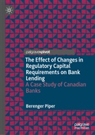 Berenger Piper - The Effect of Changes in Regulatory Capital Requirements on Bank Lending