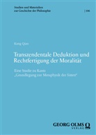 Kang Qian - Transzendentale Deduktion und Rechtfertigung der Moralität