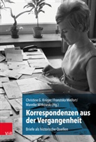 Almut Höfert, Jürgen Kocka, Malte Rolf, von, Christine G. Krüger, Franziska Meifort... - Korrespondenzen aus der Vergangenheit